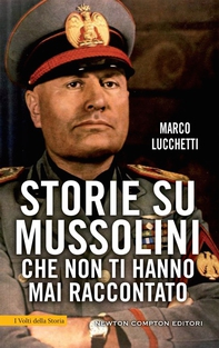 Storie su Mussolini che non ti hanno mai raccontato - Librerie.coop