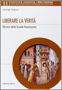 Liberare la verità. Percorsi della Scuola Francescana - Librerie.coop