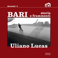 Bari. Storie e frammenti. Catalogo della mostra (Bari, Museo Civico, 29 marzo-1 maggio 2022 - Librerie.coop