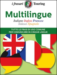 Multilingue: italiano, inglese, francese, tedesco, spagnolo. Tutte le frasi di uso comune per comunicare in cinque lingue - Librerie.coop