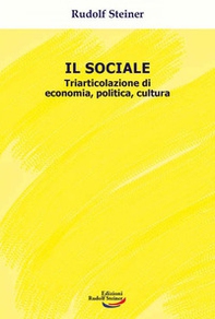 Il sociale. Triarticolazione di cultura, politica, economia - Librerie.coop Il sociale. Triarticolazione di cultura, politica, economia - Librerie.coop