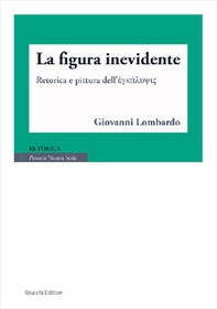 La figura inevidente. Retorica e pittura dell'????????? - Librerie.coop La figura inevidente. Retorica e pittura dell'????????? - Librerie.coop