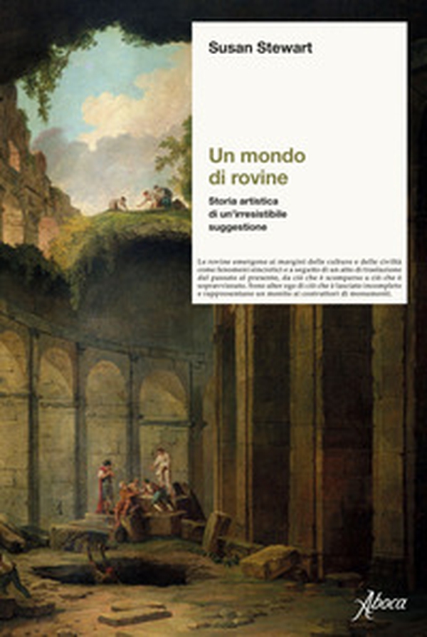 Un mondo di rovine. Storia artistica di un'irresistibile suggestione - Librerie.coop Un mondo di rovine. Storia artistica di un'irresistibile suggestione - Librerie.coop
