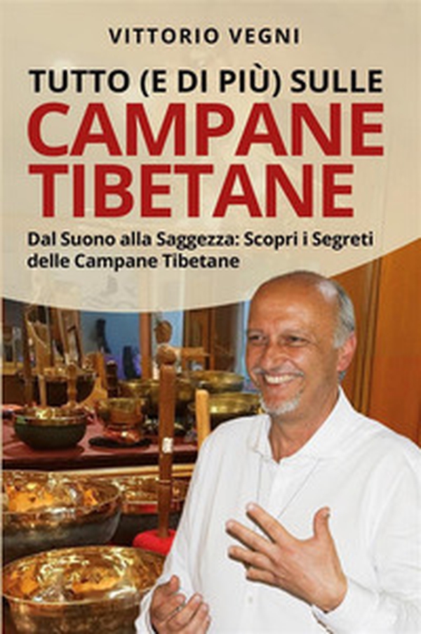Tutto (e di più) sulle campane tibetane. Dal suono alla saggezza: scopri i segreti delle campane tibetane - Librerie.coop Tutto (e di più) sulle campane tibetane. Dal suono alla saggezza: scopri i segreti delle campane tibetane - Librerie.coop