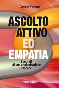 Ascolto attivo ed empatia. I segreti di una comunicazione efficace - Librerie.coop