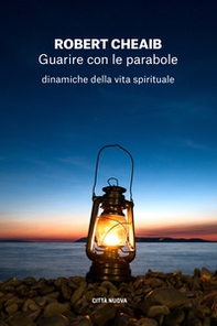 Guarire con le parabole. Dinamiche della vita spirituale - Librerie.coop