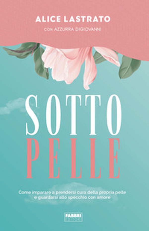 Sotto pelle. Come imparare a prendersi cura della propria pelle e guardarsi allo specchio con amore - Librerie.coop Sotto pelle. Come imparare a prendersi cura della propria pelle e guardarsi allo specchio con amore - Librerie.coop