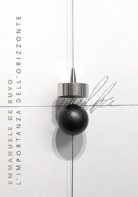 Emmanuele De Ruvo. L'importanza dell'orizzonte. Ediz. italiana e inglese - Librerie.coop