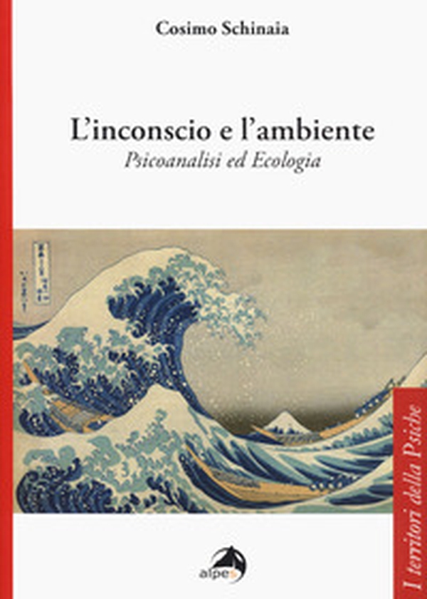 L'inconscio e l'ambiente. Psicoanalisi ed ecologia - Librerie.coop L'inconscio e l'ambiente. Psicoanalisi ed ecologia - Librerie.coop