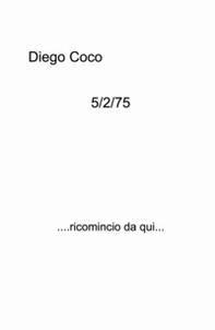 5/2/75. ....ricomincio da qui... - Librerie.coop