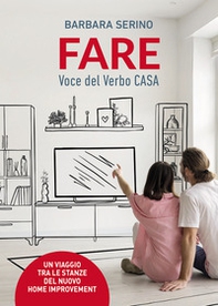 Fare: voce del verbo casa. Un viaggio tra le stanze del nuovo home improvement - Librerie.coop