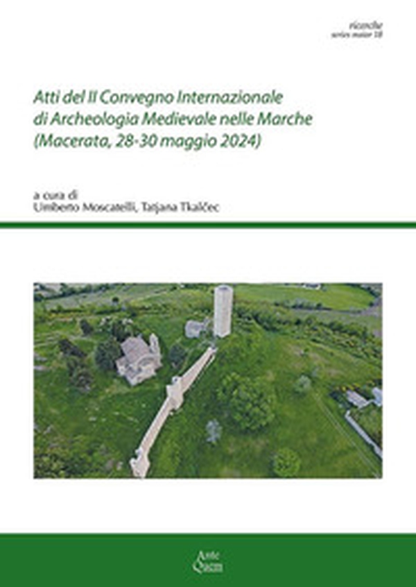 Atti del II Convegno Internazionale di Archeologia Medievale nelle Marche (Macerata, 28-30 maggio 2024) - Librerie.coop Atti del II Convegno Internazionale di Archeologia Medievale nelle Marche (Macerata, 28-30 maggio 2024) - Librerie.coop