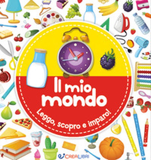 Il mio mondo. Leggo, scopro e imparo! - Librerie.coop Il mio mondo. Leggo, scopro e imparo! - Librerie.coop
