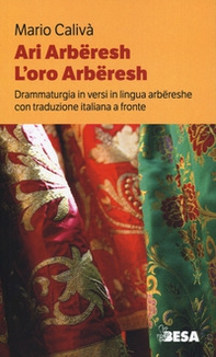 Ari arbëreshe-L'oro arbëreshe. Drammaturgia in versi in lingua arbëreshe con traduzione italiana a fronte - Librerie.coop Ari arbëreshe-L'oro arbëreshe. Drammaturgia in versi in lingua arbëreshe con traduzione italiana a fronte - Librerie.coop