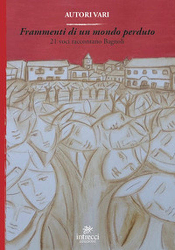 Frammenti di un mondo perduto. 21 voci raccontano Bagnoli - Librerie.coop Frammenti di un mondo perduto. 21 voci raccontano Bagnoli - Librerie.coop