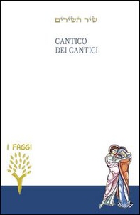 Cantico dei cantici. Testo ebraico a fronte - Librerie.coop Cantico dei cantici. Testo ebraico a fronte - Librerie.coop