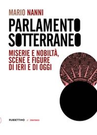 Parlamento sotterraneo. Miserie e nobiltà, scene e figure di ieri e di oggi - Librerie.coop