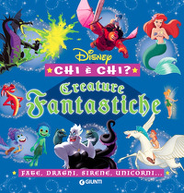 Creature fantastiche. Disney. Chi è chi? Fate, draghi, sirene, unicorni... - Librerie.coop Creature fantastiche. Disney. Chi è chi? Fate, draghi, sirene, unicorni... - Librerie.coop