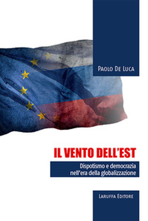 Il vento dell'Est. Dispotismo e democrazia nell'era della globalizzazione - Librerie.coop Il vento dell'Est. Dispotismo e democrazia nell'era della globalizzazione - Librerie.coop