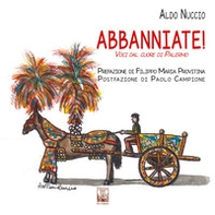 Abbanniate! Voci dal cuore di Palermo - Librerie.coop Abbanniate! Voci dal cuore di Palermo - Librerie.coop