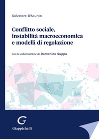 Conflitto sociale, instabilità macroeconomica e modelli di regolazione - Librerie.coop