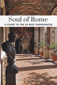 Soul of Rome. A guide to the 30 best experiences - Librerie.coop