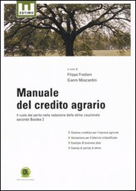 Manuale del credito agrario. Il ruolo del perito nella redazione della stima cauzionale secondo Basilea 2 - Librerie.coop Manuale del credito agrario. Il ruolo del perito nella redazione della stima cauzionale secondo Basilea 2 - Librerie.coop