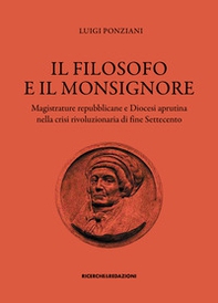 Il filosofo e il monsignore. Magistrature repubblicane e Diocesi aprutina nella crisi rivoluzionaria di fine Settecento - Librerie.coop
