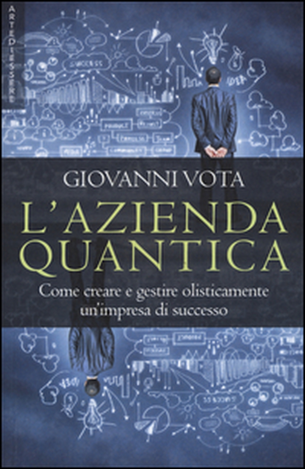 L'azienda quantica. Come creare e gestire olisticamente un'impresa di successo - Librerie.coop L'azienda quantica. Come creare e gestire olisticamente un'impresa di successo - Librerie.coop