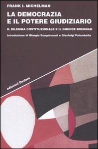 La democrazia e il potere giudiziario. Il dilemma costituzionale e il giudice Brennan - Librerie.coop