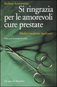 Si ringrazia per le amorevoli cure prestate. Medici, malattie, malesseri - Librerie.coop