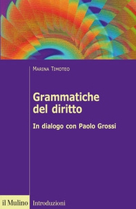 Grammatiche del diritto. In dialogo con Paolo Grossi - Librerie.coop