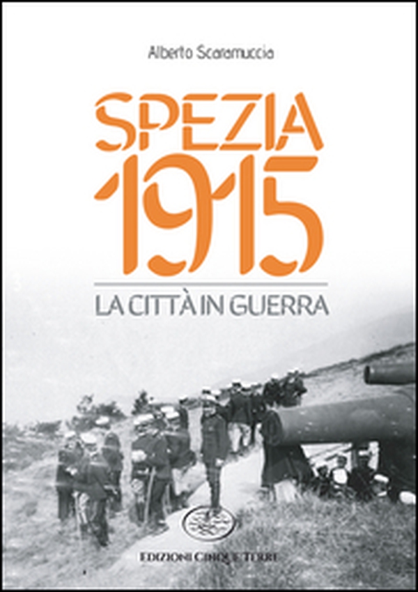 Spezia 1915. La città in guerra - Librerie.coop Spezia 1915. La città in guerra - Librerie.coop