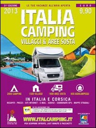 Italia camping. Villaggi & aree sosta in Italia e Corsica 2013 - Librerie.coop
