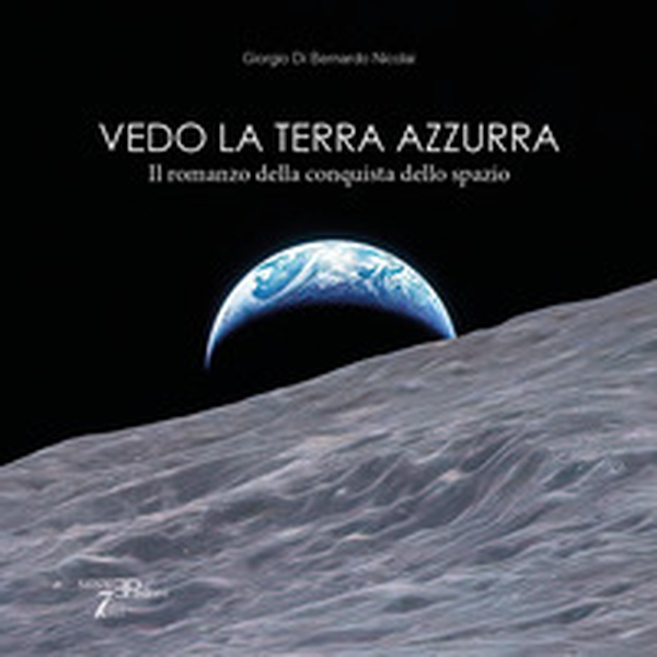 Vedo la terra azzurra. Il romanzo della conquista dello spazio - Librerie.coop Vedo la terra azzurra. Il romanzo della conquista dello spazio - Librerie.coop