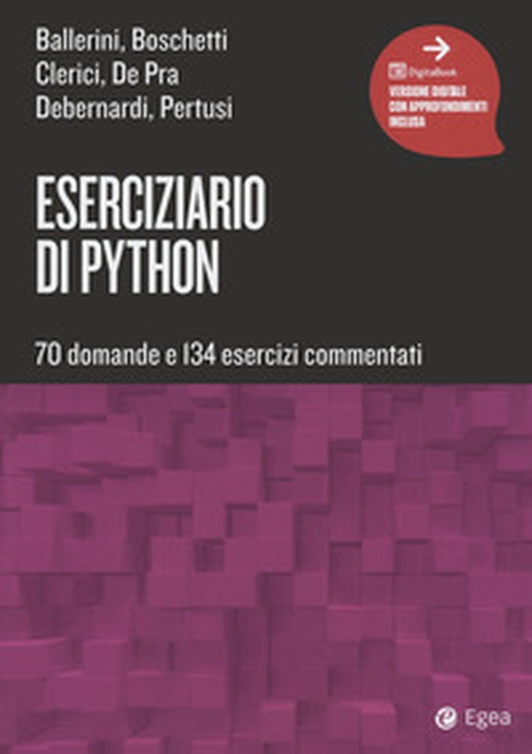 Eserciziario di Python. 70 domande e 134 esercizi commentati - Librerie.coop Eserciziario di Python. 70 domande e 134 esercizi commentati - Librerie.coop