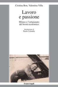 Lavoro e passione. Milano e l'artigianato del boom economico - Librerie.coop Lavoro e passione. Milano e l'artigianato del boom economico - Librerie.coop