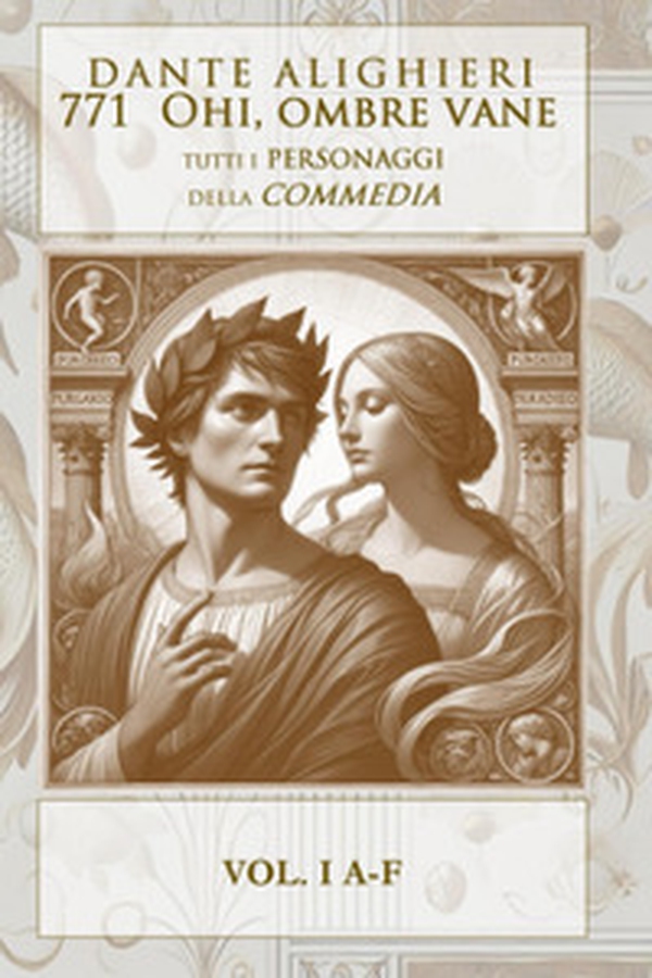 Ohi ombre vane. Tutti i personaggi della Divina Commedia - Vol. 1 - Librerie.coop Ohi ombre vane. Tutti i personaggi della Divina Commedia - Vol. 1 - Librerie.coop