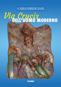 Via Crucis dell'uomo moderno - Librerie.coop