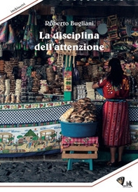 La disciplina dell'attenzione - Librerie.coop