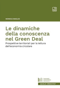 Le dinamiche della conoscenza nel Green Deal. Prospettive territoriali per la lettura dell'economia circolare - Librerie.coop Le dinamiche della conoscenza nel Green Deal. Prospettive territoriali per la lettura dell'economia circolare - Librerie.coop