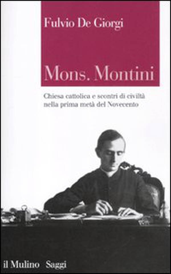 Mons. Montini. Chiesa cattolica e scontri di civiltà nella prima metà del Novecento - Librerie.coop Mons. Montini. Chiesa cattolica e scontri di civiltà nella prima metà del Novecento - Librerie.coop