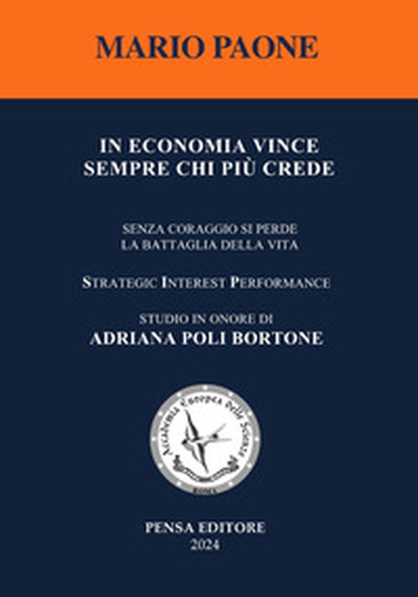 In economia vince sempre chi più crede. Senza coraggio si perde la battaglia della vita - Librerie.coop In economia vince sempre chi più crede. Senza coraggio si perde la battaglia della vita - Librerie.coop