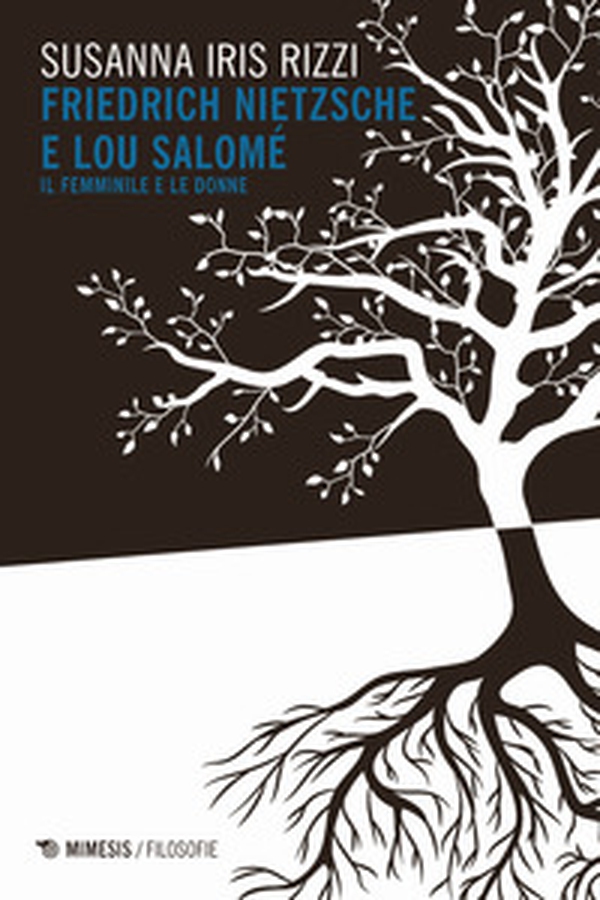 Friedrich Nietzsche e Lou Salomè. Il femminile e le donne - Librerie.coop Friedrich Nietzsche e Lou Salomè. Il femminile e le donne - Librerie.coop