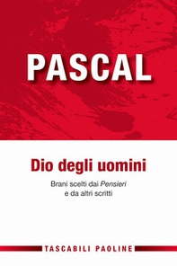 Dio degli uomini. Brani scelti dai «Pensieri» e da altri scritti - Librerie.coop Dio degli uomini. Brani scelti dai «Pensieri» e da altri scritti - Librerie.coop