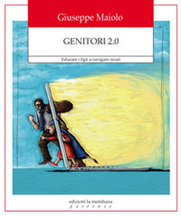 Genitori 2.0. Educare i figli a navigare sicuri - Librerie.coop Genitori 2.0. Educare i figli a navigare sicuri - Librerie.coop