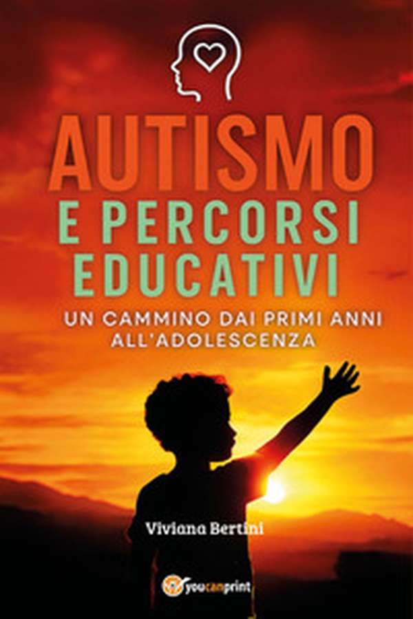 Autismo e percorsi educativi. Un cammino dai primi anni all'adolescenza - Librerie.coop Autismo e percorsi educativi. Un cammino dai primi anni all'adolescenza - Librerie.coop