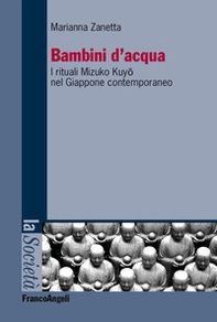 Bambini d'acqua. I rituali Mizuko Kuyo nel Giappone contemporaneo - Librerie.coop