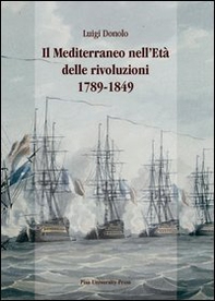 Il Mediterraneo nell'età delle rivoluzioni 1789-1849 - Librerie.coop