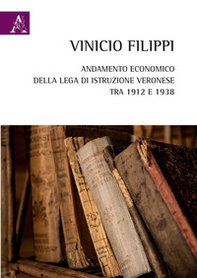 Andamento economico della Lega di Istruzione Veronese tra 1912 e 1938 - Librerie.coop